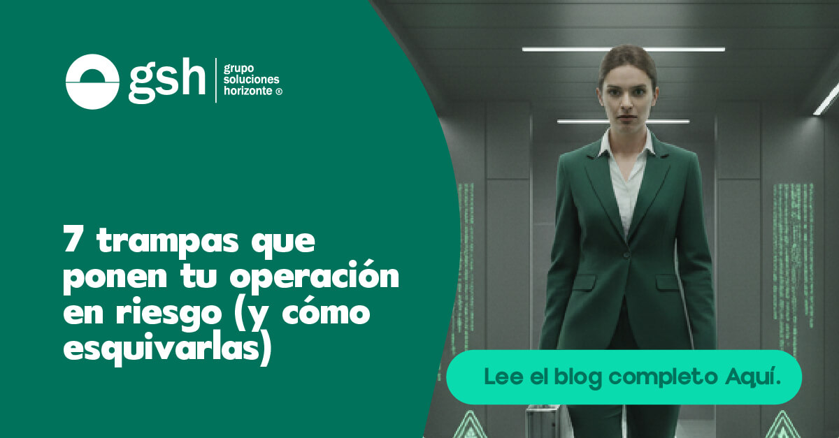 7 trampas que ponen tu operación en riesgo
